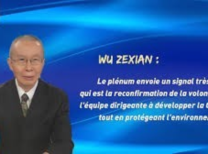 Wu Zexian : le plénum envoie un signal très fort qui est la reconfirmation de la volonté de l'équipe dirigeante à développer la Chine tout en protégeant l'environnement